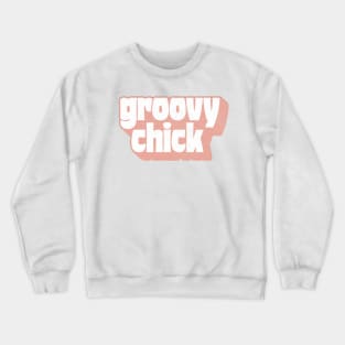 Groovy Chick   | | | |  Retro Style Faded Typography Design Crewneck Sweatshirt